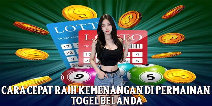 Cara Cepat Raih Kemenangan di Permainan Togel Belanda Cara Cepat Raih Kemenangan di Permainan Togel Belanda
