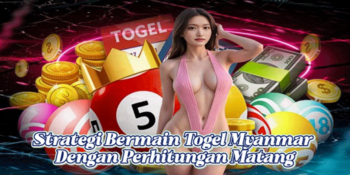 Strategi Bermain Togel Myanmar Dengan Perhitungan Matang Strategi Bermain Togel Myanmar Dengan Perhitungan Matang