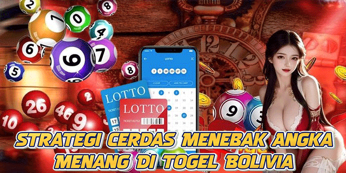 Strategi Cerdas Menebak Angka Menang Di Togel Bolivia