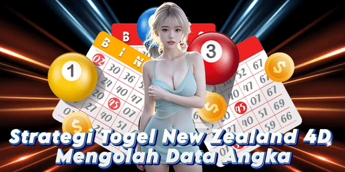 Strategi Togel New Zealand 4D Mengolah Data Angka Strategi Togel New Zealand 4D Mengolah Data Angka