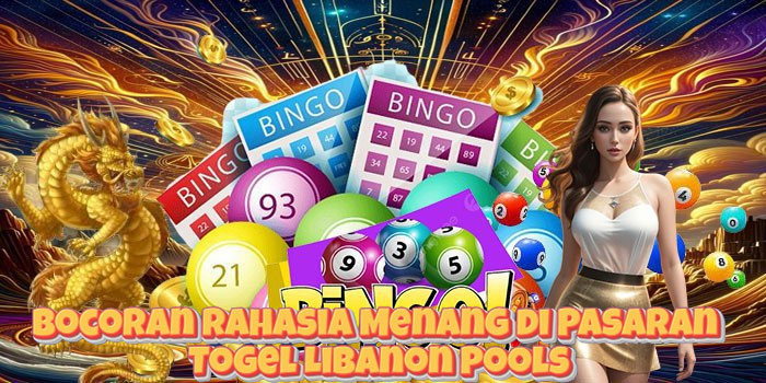 Bocoran Rahasia Menang di Pasaran Togel Libanon Pools Bocoran Rahasia Menang di Pasaran Togel Libanon Pools