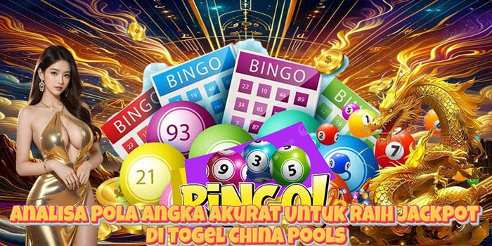 Analisa Pola Angka Akurat Untuk Raih Jackpot di Togel China Pools Analisa Pola Angka Akurat Untuk Raih Jackpot di Togel China Pools